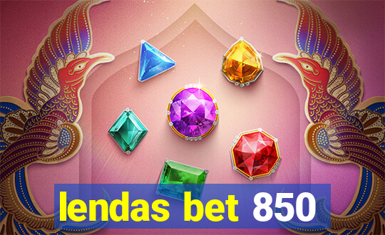 lendas bet 850